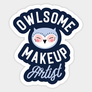 Owlsome Makeup Artist Pun - Funny Gift Idea Sticker